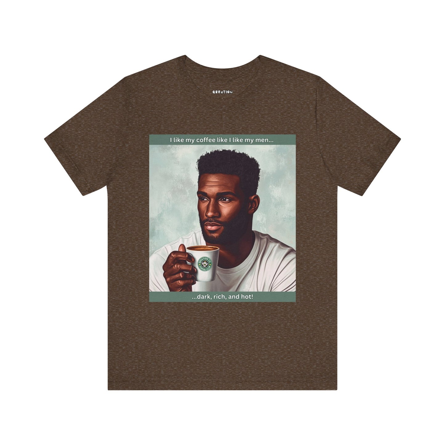 "Dark, Rich, and Hot!" T-shirt