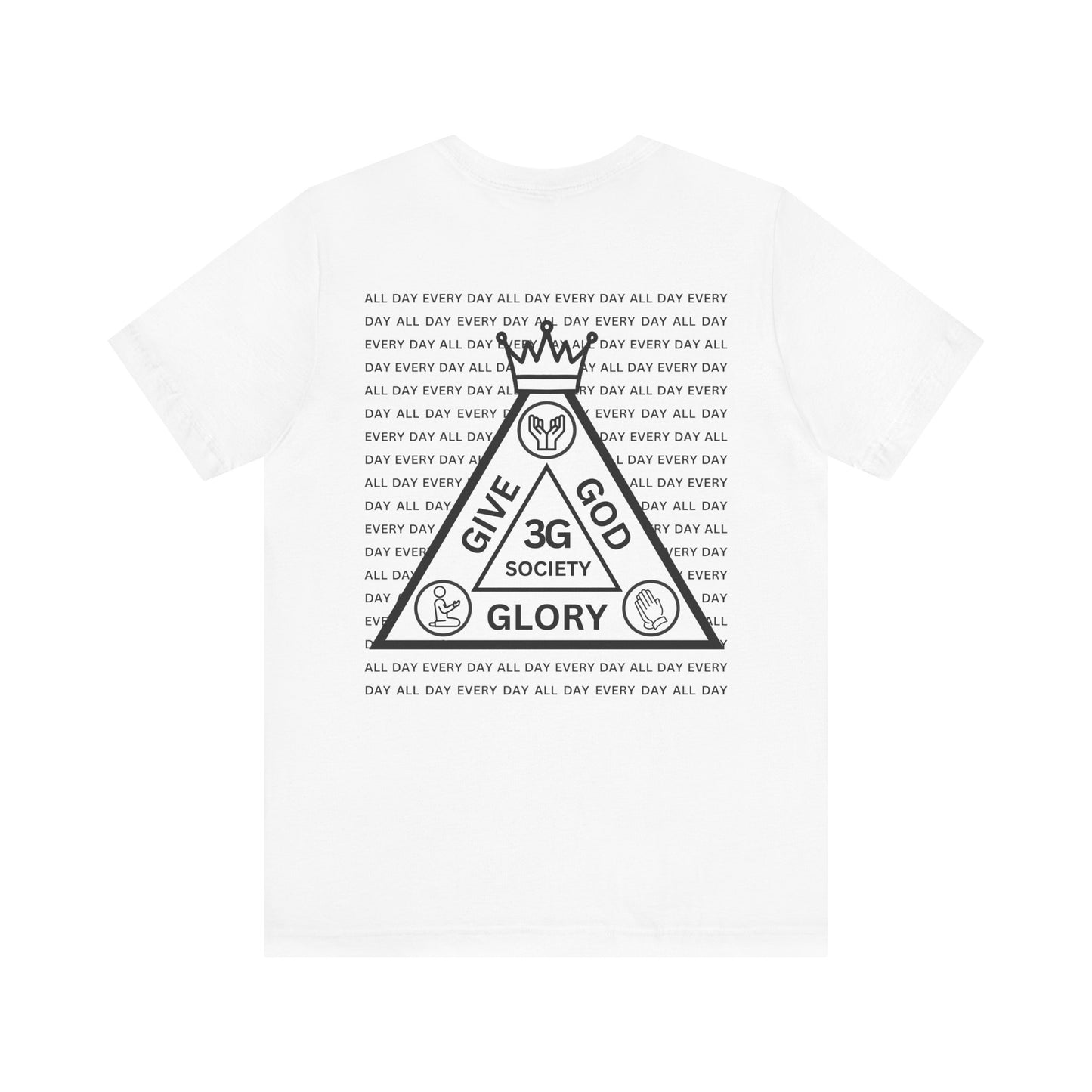 "Give God Glory (3G Society)" All Day Every Day T-shirt