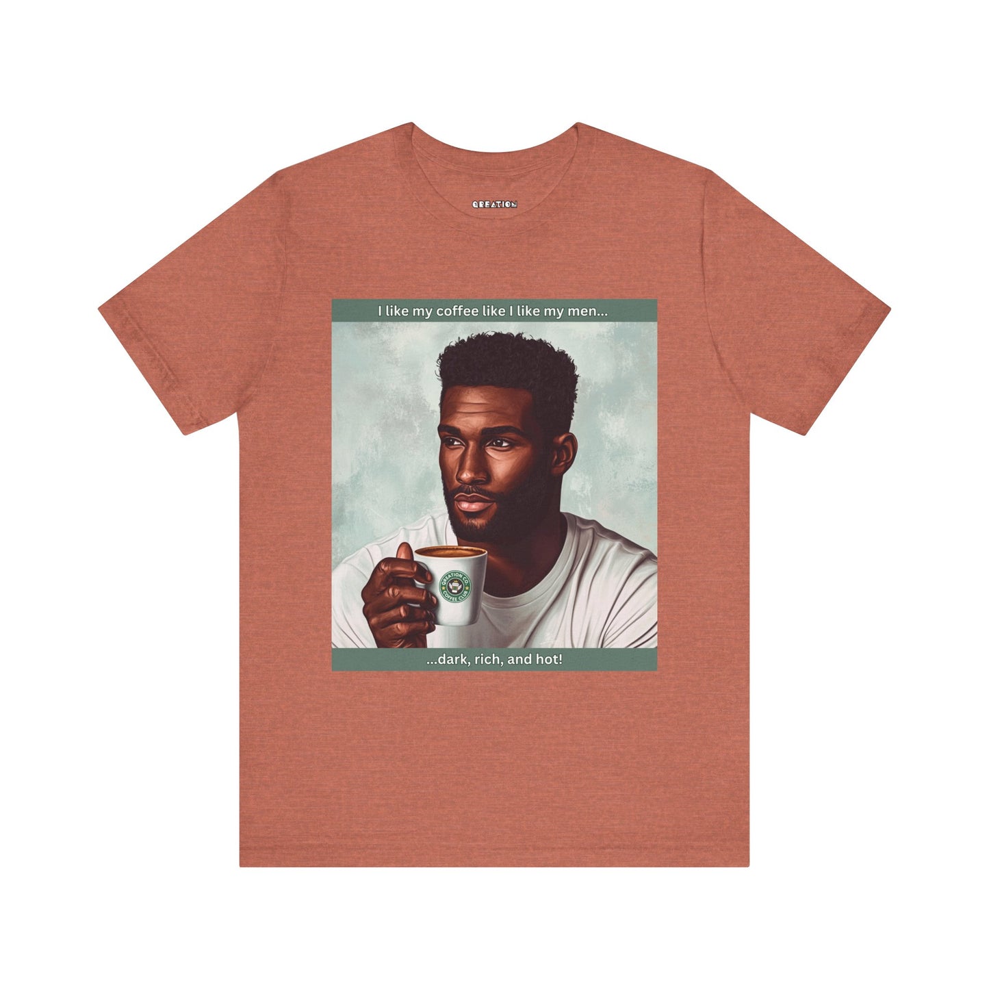 "Dark, Rich, and Hot!" T-shirt