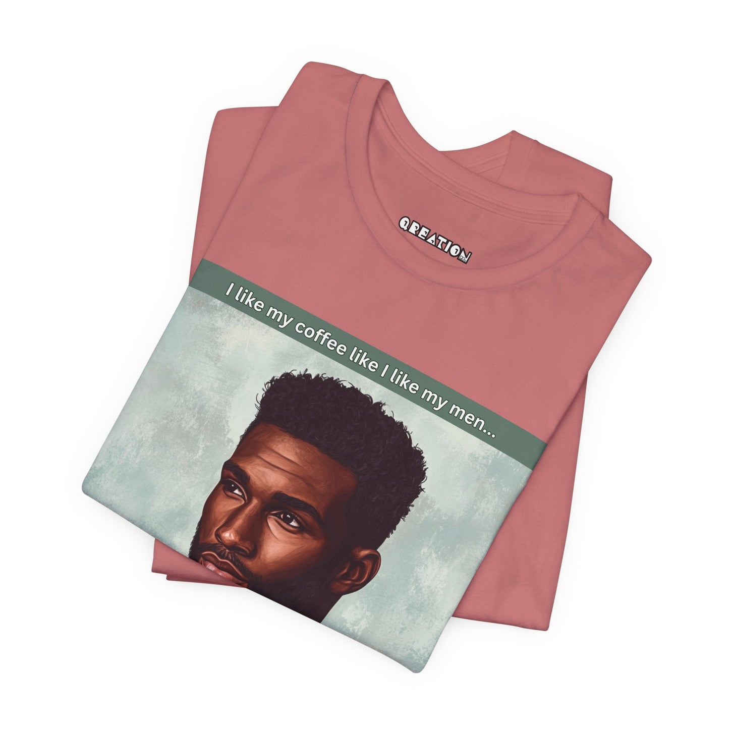"Dark, Rich, and Hot!" T-shirt