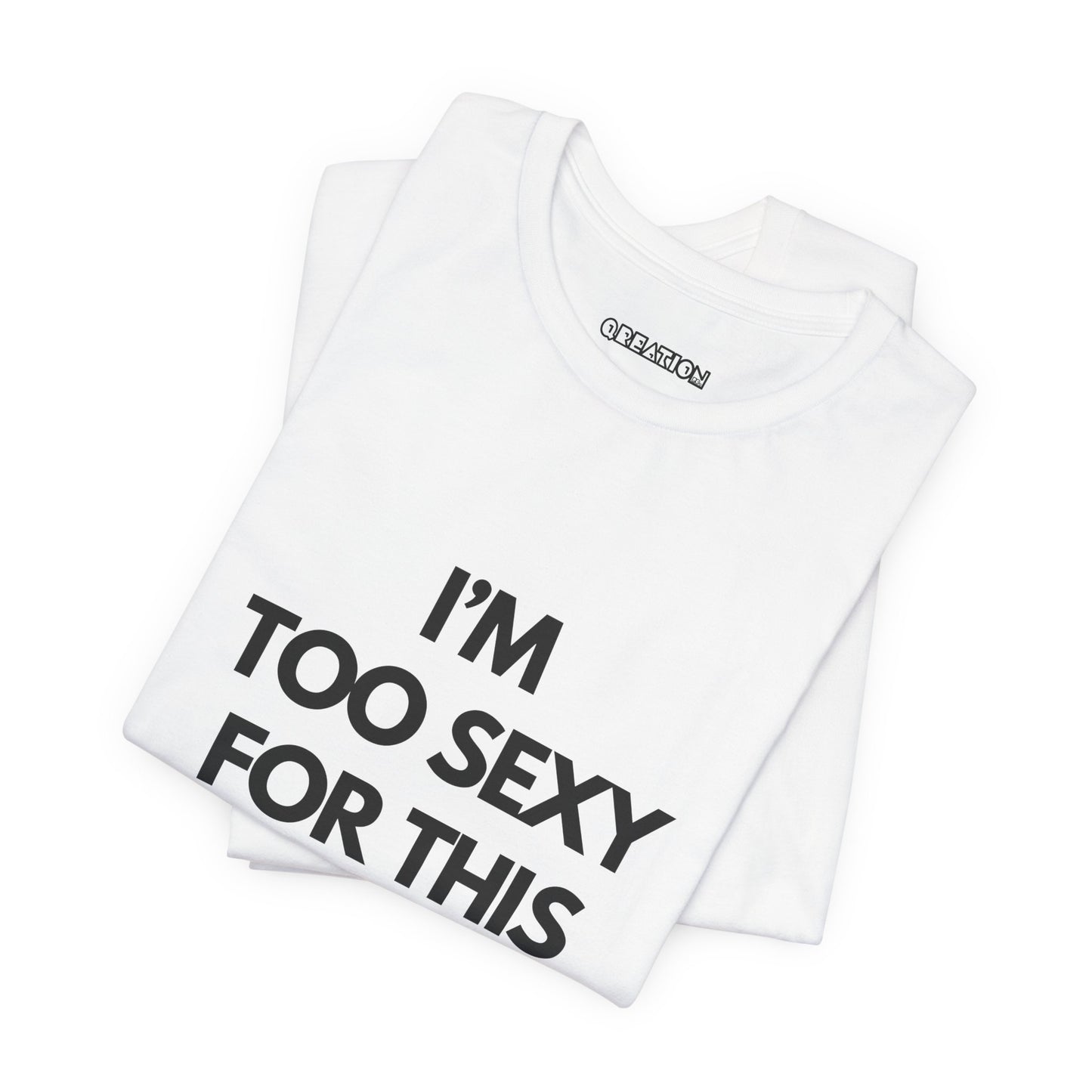 "Too Sexy" T-shirt
