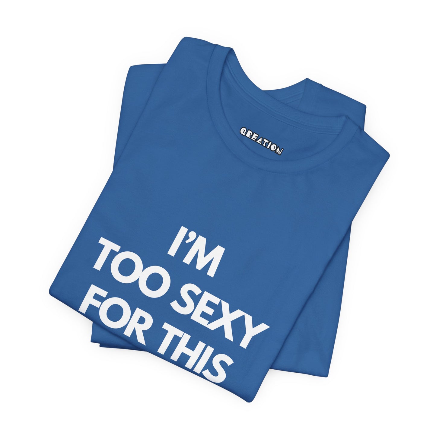 "Too Sexy" T-shirt