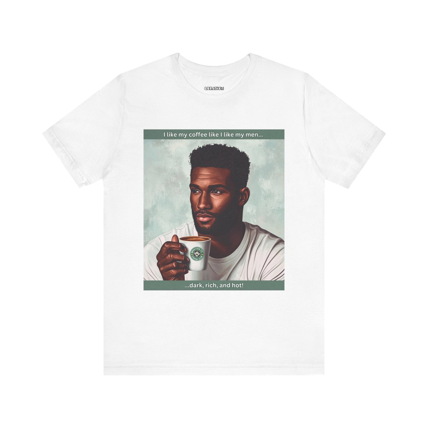 "Dark, Rich, and Hot!" T-shirt