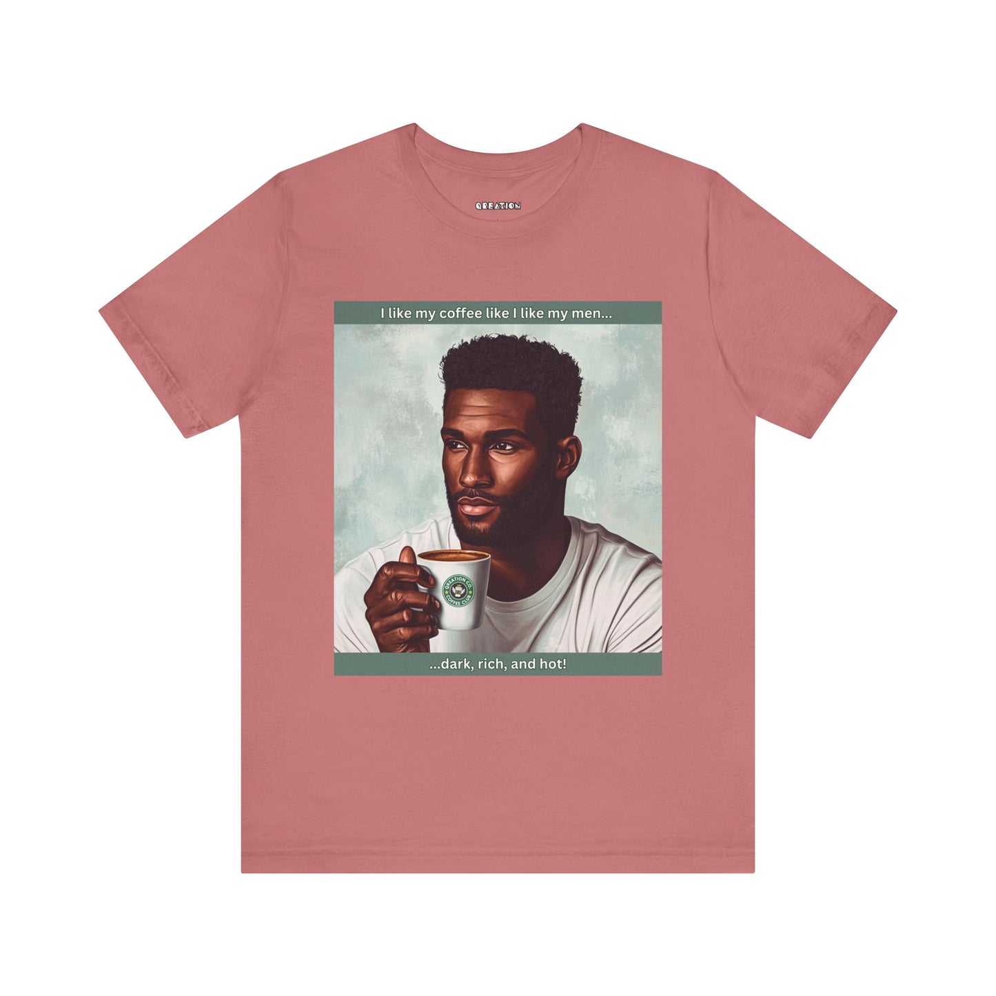 "Dark, Rich, and Hot!" T-shirt