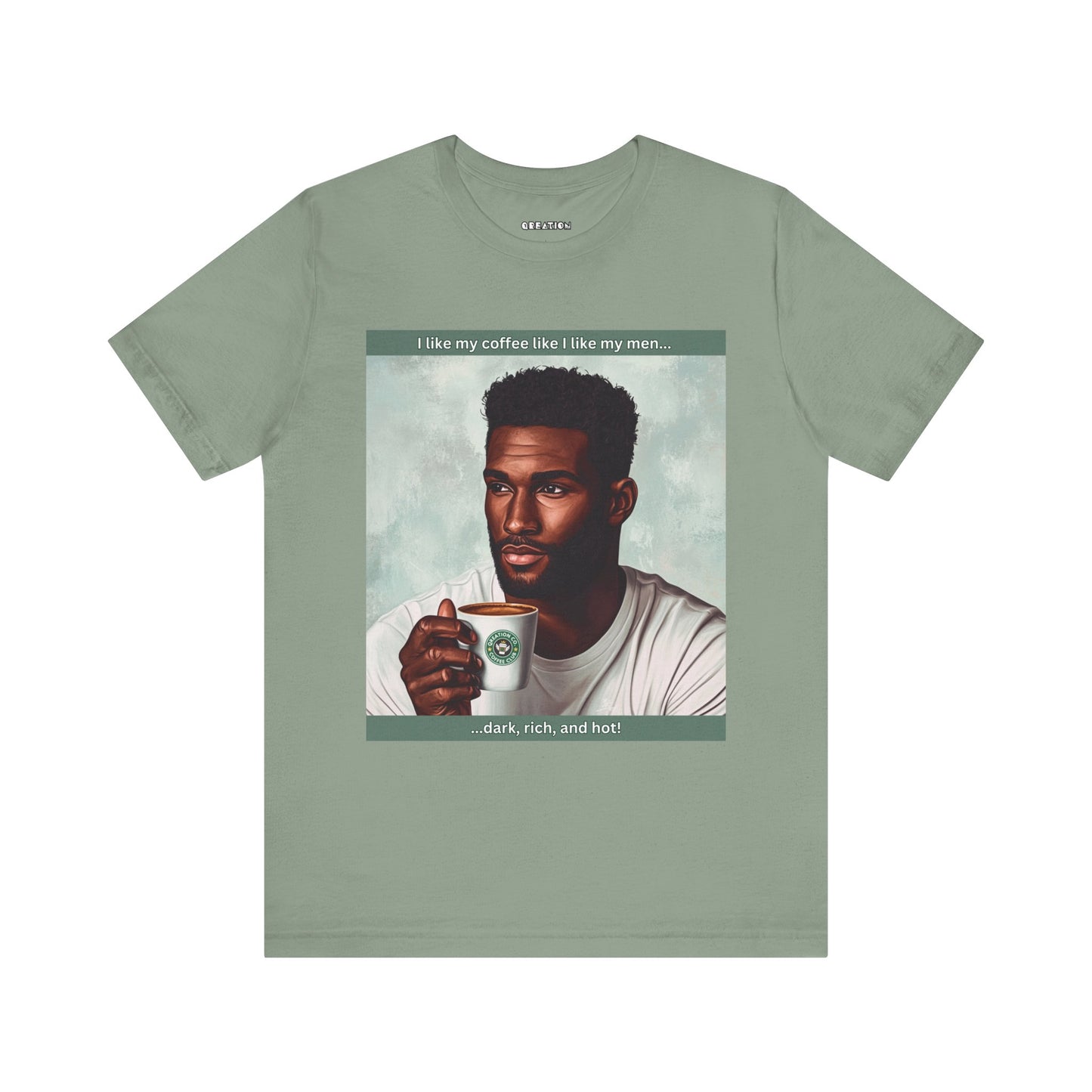 "Dark, Rich, and Hot!" T-shirt