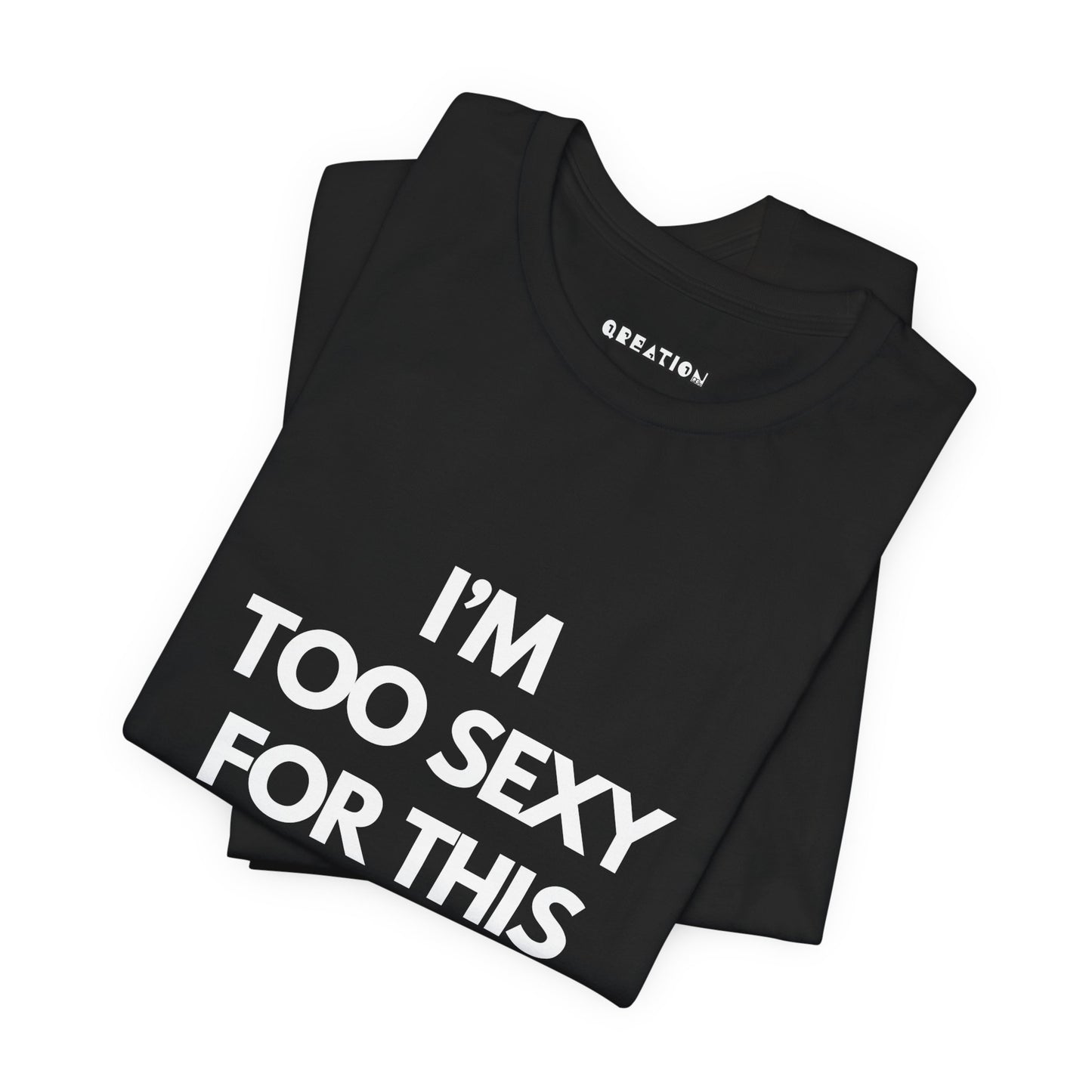 "Too Sexy" T-shirt