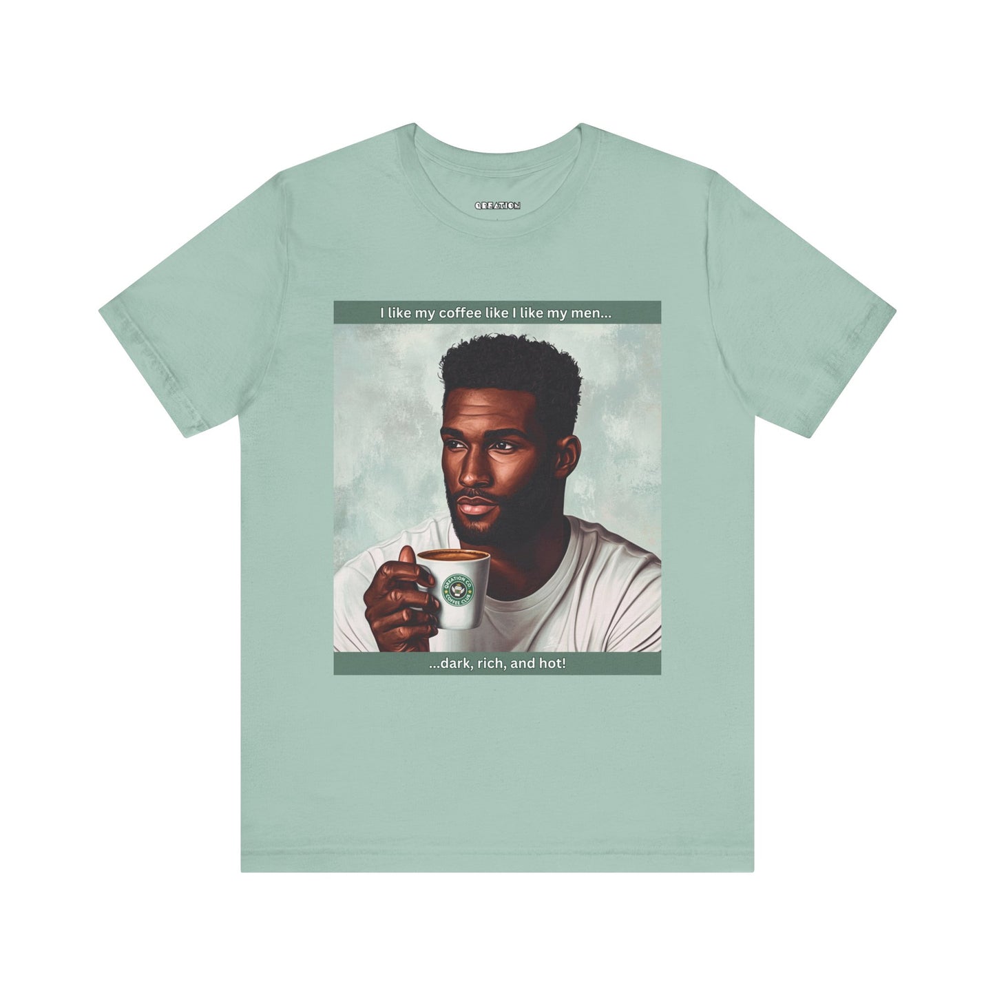 "Dark, Rich, and Hot!" T-shirt