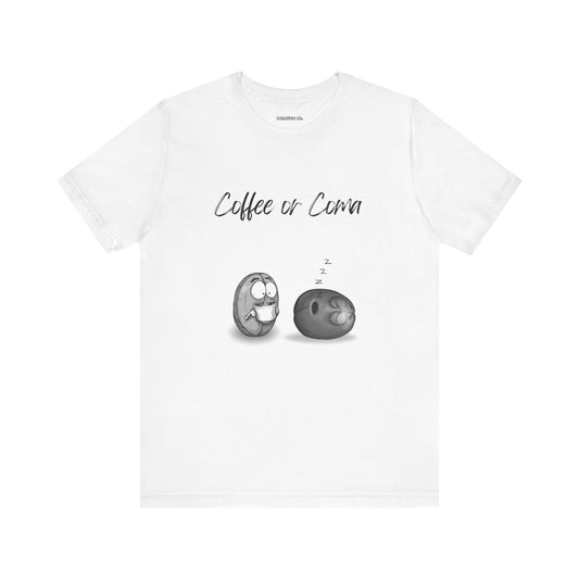 "Coffee or Coma" - Fun Coffee Lover Unisex Tee, Funny Coffee Shirt, Gift for Him or Her, Casual Wear, Caffeine Enthusiast, Birthday Gift, Graphic Tee