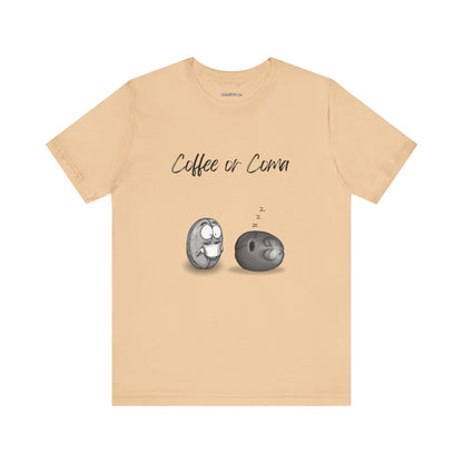 "Coffee or Coma" - Fun Coffee Lover Unisex Tee, Funny Coffee Shirt, Gift for Him or Her, Casual Wear, Caffeine Enthusiast, Birthday Gift, Graphic Tee